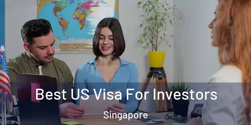  Best US Visa For Investors Singapore