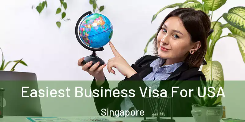  Easiest Business Visa For USA Singapore