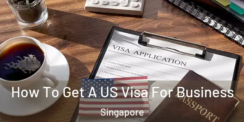 How To Get A US Visa For Business Singapore