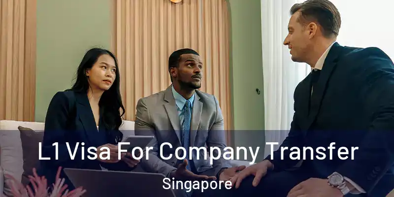  L1 Visa For Company Transfer Singapore