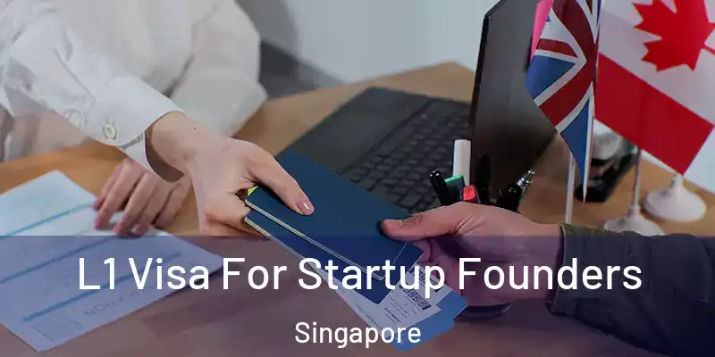  L1 Visa For Startup Founders Singapore
