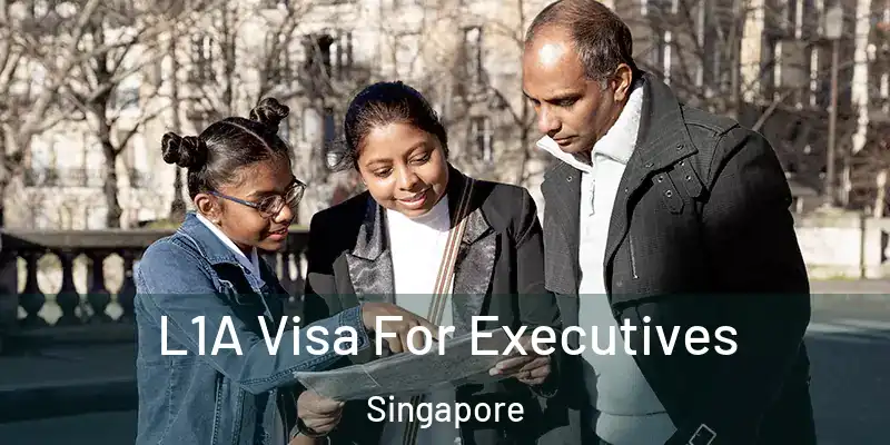  L1A Visa For Executives Singapore