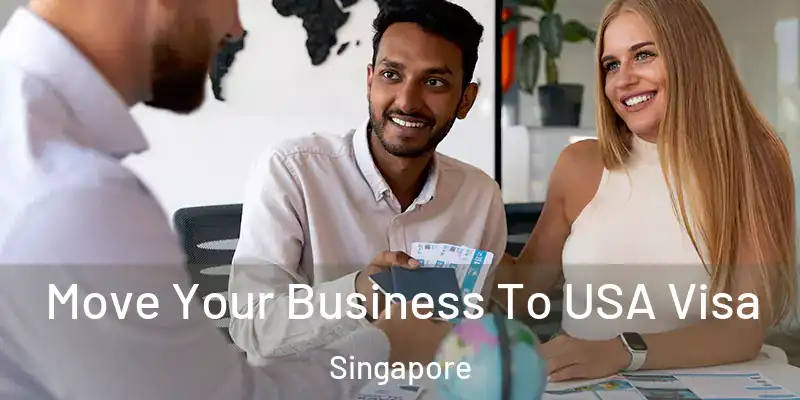  Move Your Business To USA Visa Singapore
