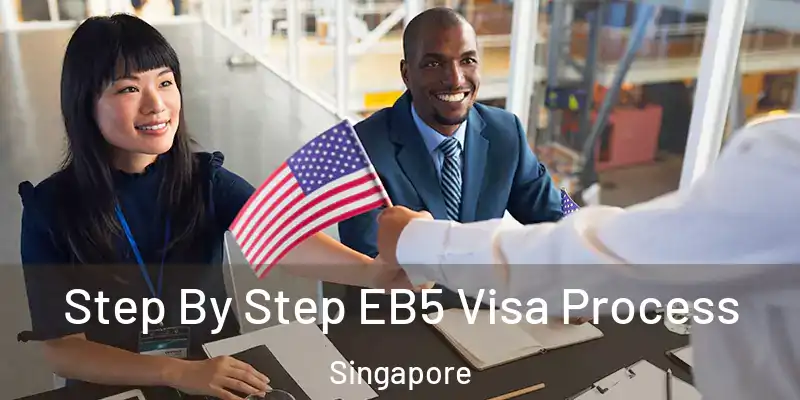  Step By Step EB5 Visa Process Singapore