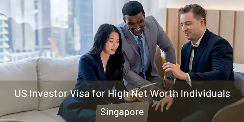  US Investor Visa for High Net Worth Individuals Singapore