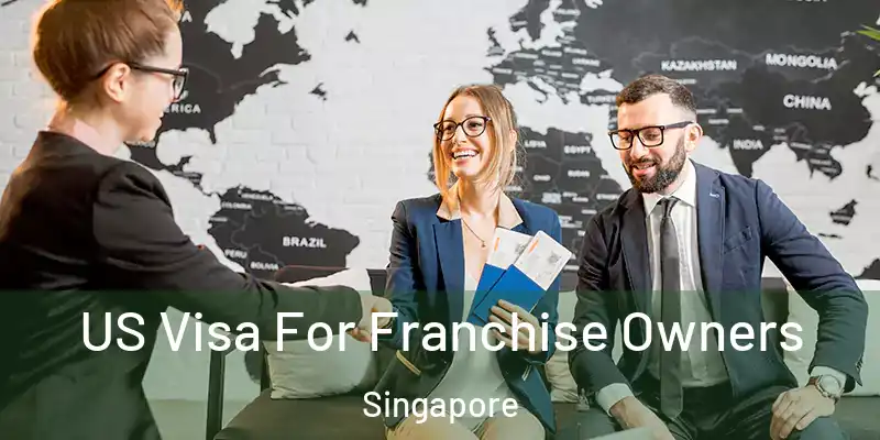  US Visa For Franchise Owners Singapore
