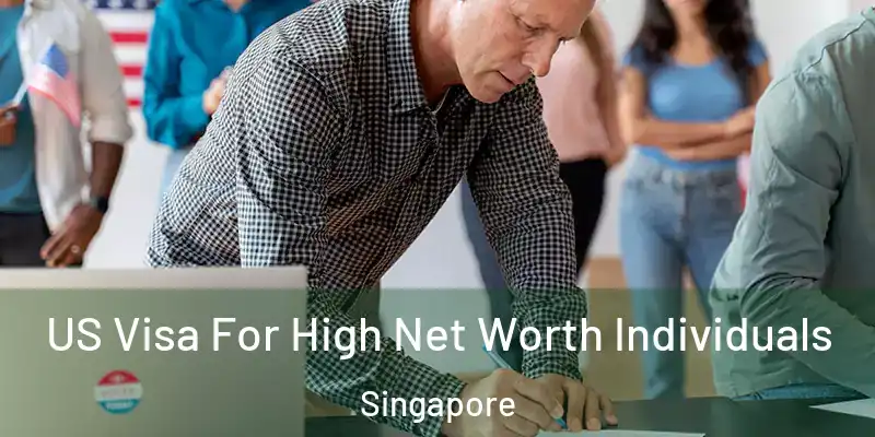  US Visa For High Net Worth Individuals Singapore