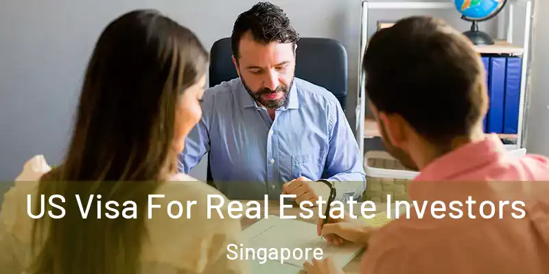 US Visa For Real Estate Investors Singapore